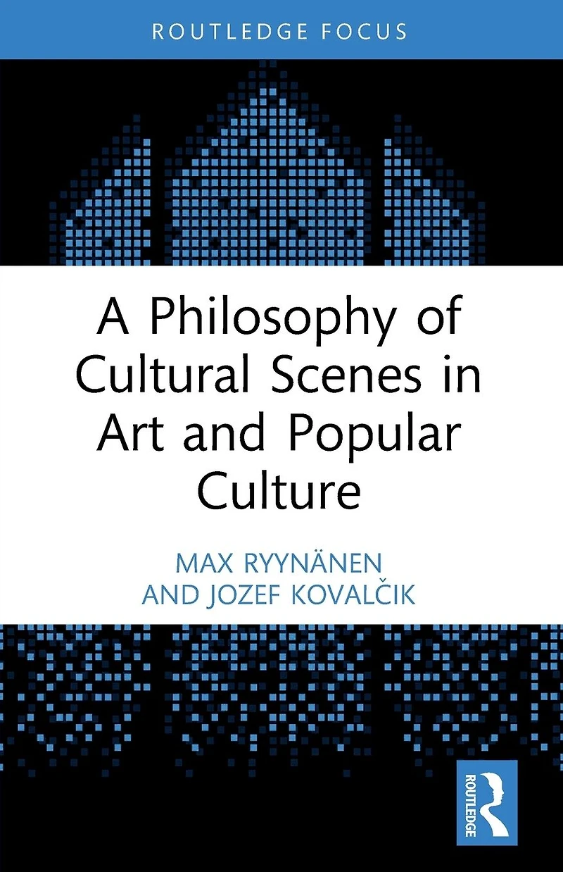 A Philosophy of Cultural Scenes Art and Popular Culture