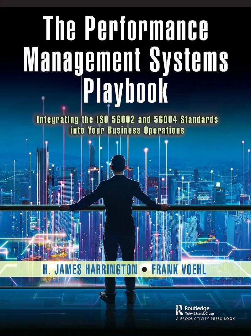 the Performance Management Systems Playbook: Integrating ISO 56002 and 56004 Standards Into Your Business Operations