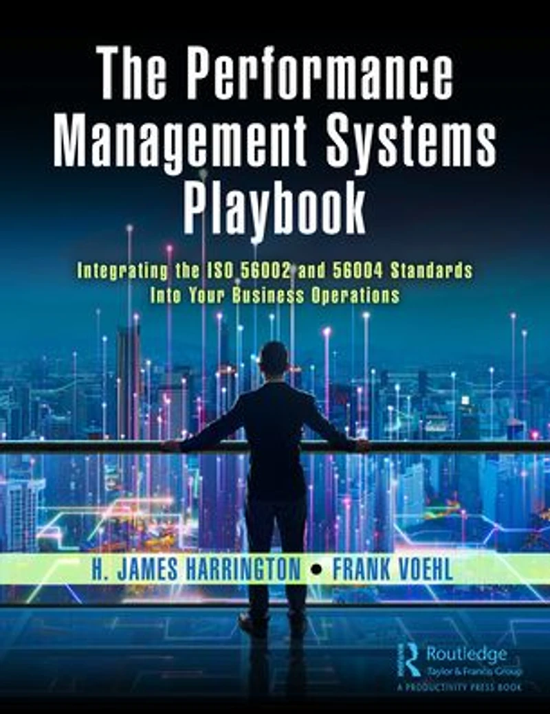 the Performance Management Systems Playbook: Integrating ISO 56002 and 56004 Standards Into Your Business Operations
