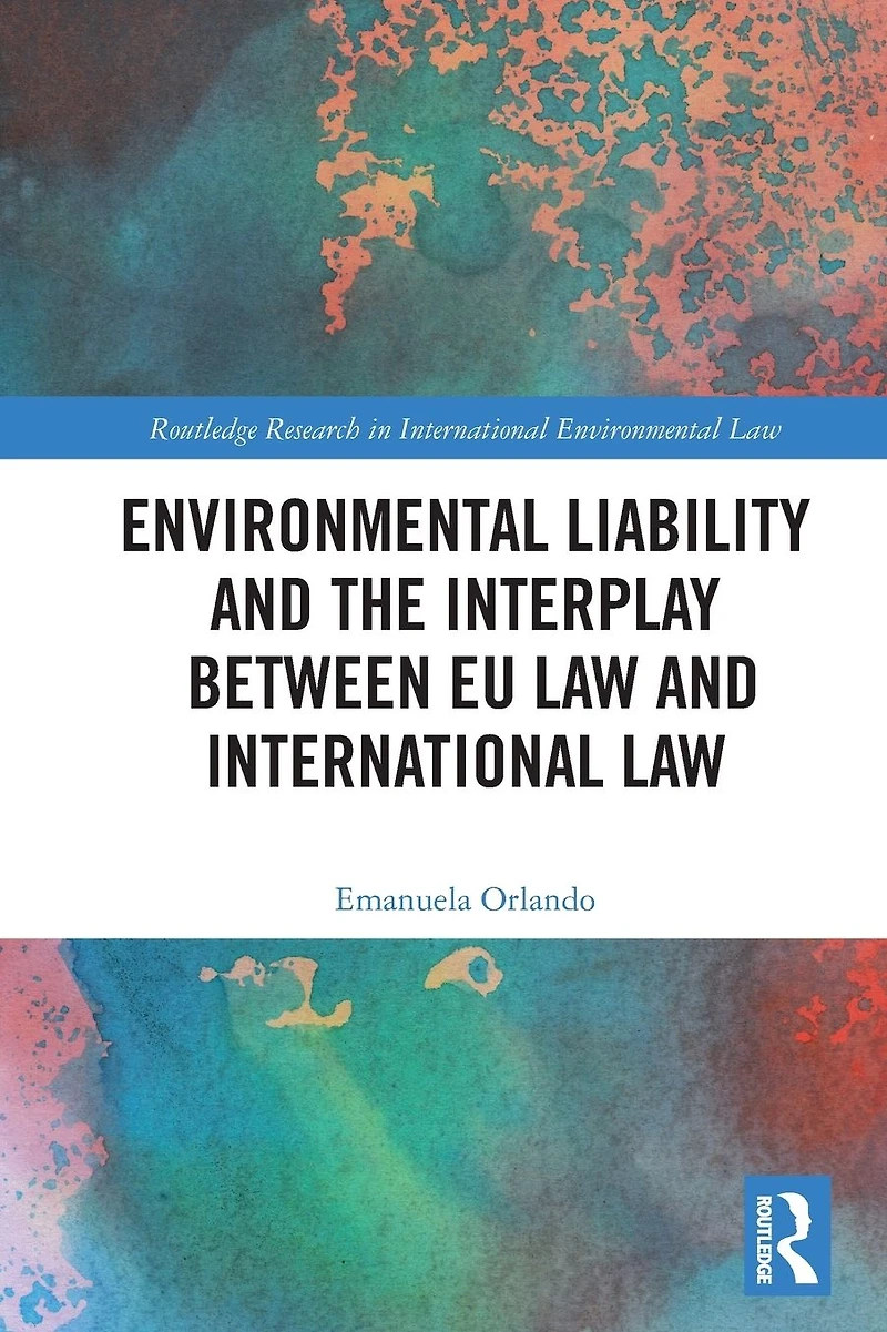 Environmental Liability and the Interplay between EU Law International