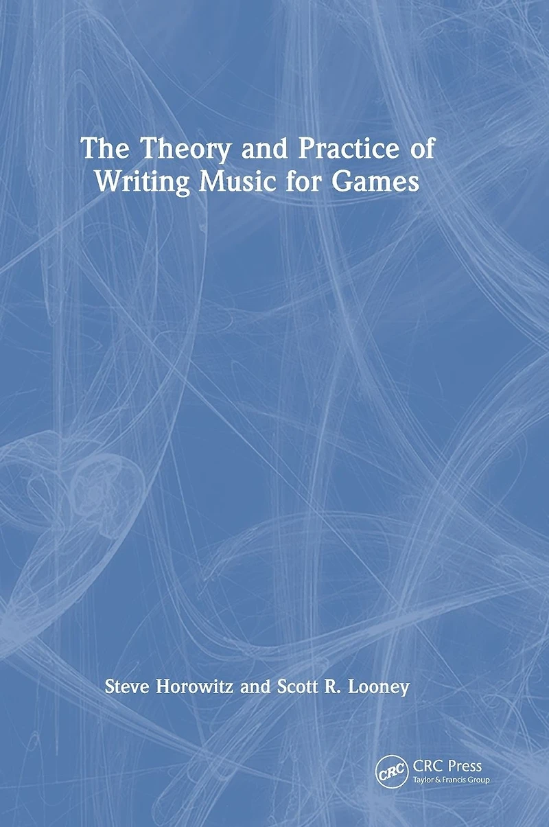 The Theory and Practice of Writing Music for Games