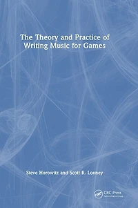 The Theory and Practice of Writing Music for Games