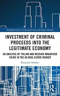 Investment of Criminal Proceeds into the Legitimate Economy: An Analysis Italian and Russian Organised Crime UK Real Estate Market