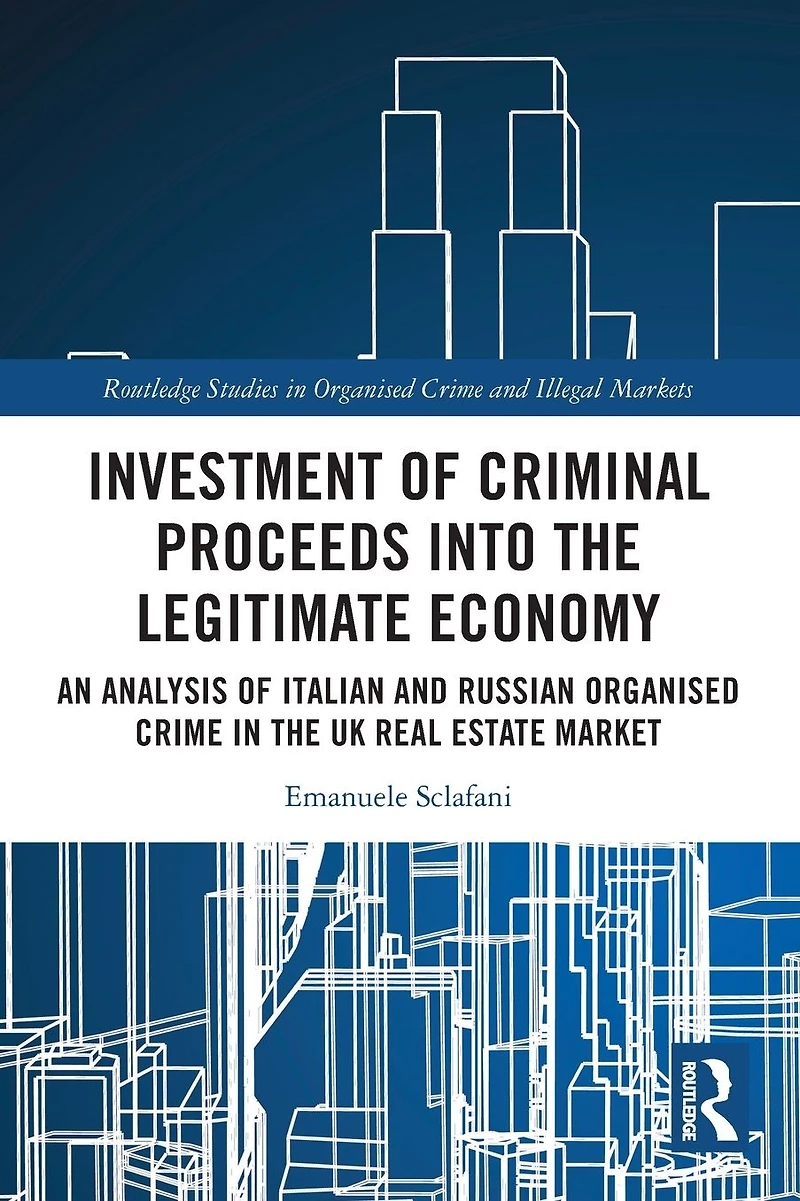 Investment of Criminal Proceeds into the Legitimate Economy: An Analysis Italian and Russian Organised Crime UK Real Estate Market