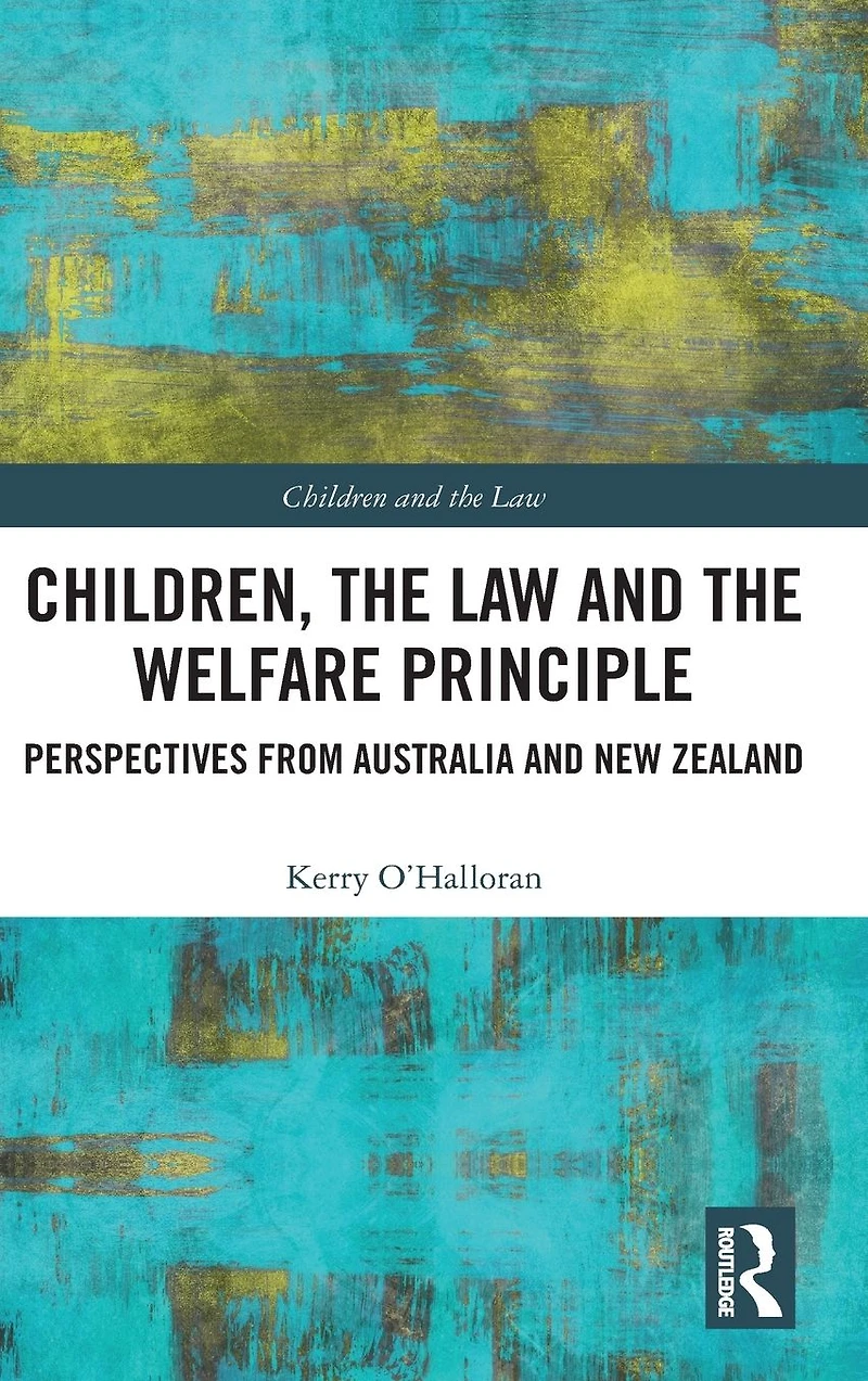 Children, the Law and Welfare Principle: Perspectives from Australia & New Zealand