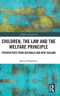 Children, the Law and Welfare Principle: Perspectives from Australia & New Zealand
