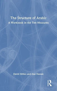 the Structure of Arabic: A Workbook Ten Measures