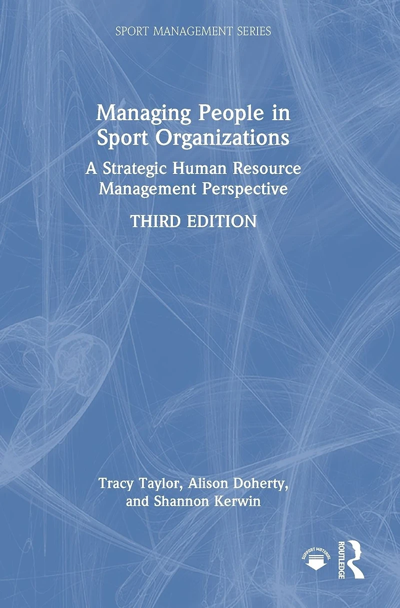 Managing People Sport Organizations: A Strategic Human Resource Management Perspective