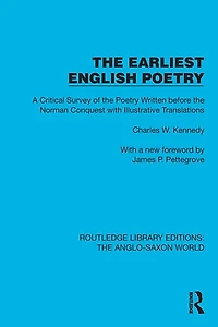 the Earliest English Poetry: A Critical Survey of Poetry Written before Norman Conquest, with Illustrative Translations