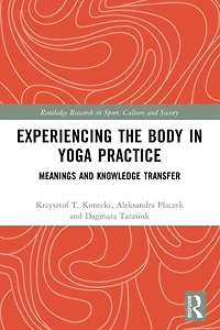 Experiencing the Body Yoga Practice: Meanings and Knowledge Transfer