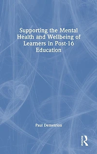 Supporting the Mental Health and Wellbeing of Learners Post-16 Education
