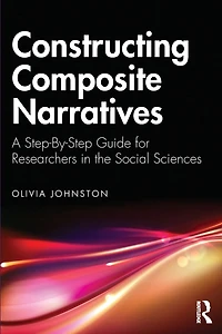 Constructing Composite Narratives: A Step-By-Step Guide for Researchers the Social Sciences
