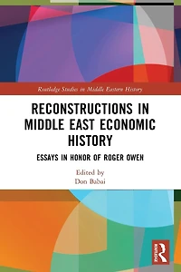 Reconstructions Middle East Economic History: Essays Honor of Roger Owen