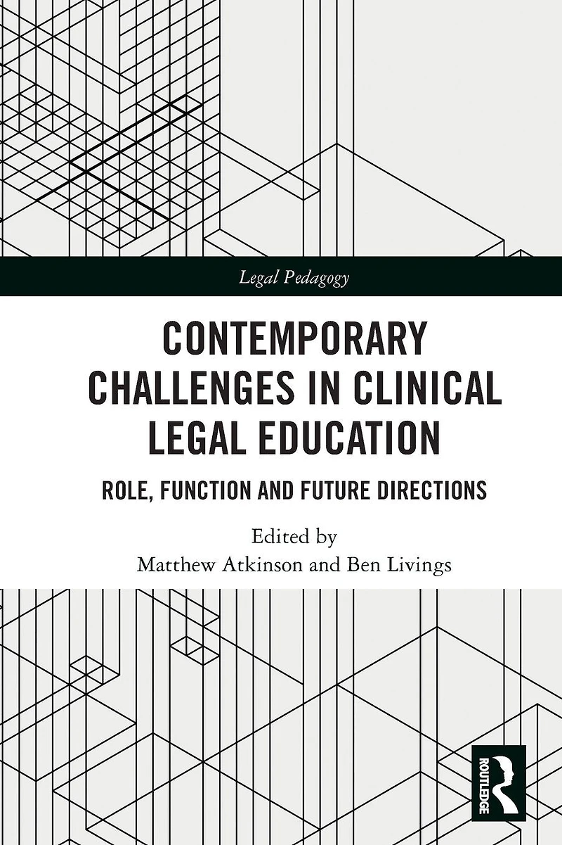 Contemporary Challenges Clinical Legal Education: Role, Function and Future Directions