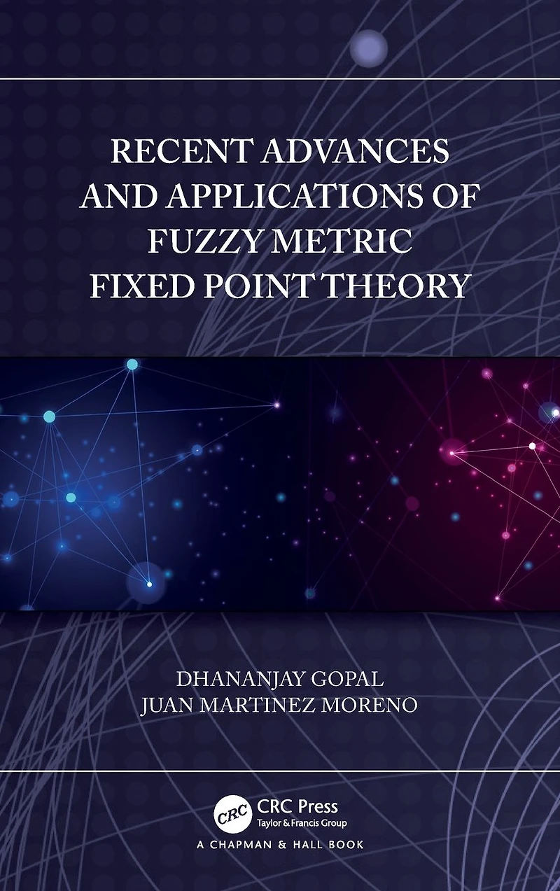 Recent Advances and Applications of Fuzzy Metric Fixed Point Theory