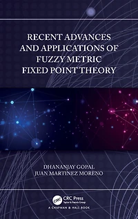 Recent Advances and Applications of Fuzzy Metric Fixed Point Theory