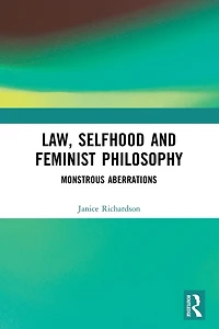 Law, Selfhood and Feminist Philosophy: Monstrous Aberrations