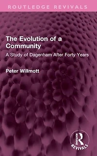 The Evolution of A Community: Study Dagenham After Forty Years