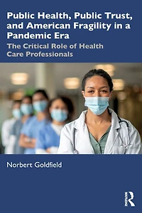 Public Health, Trust and American Fragility a Pandemic Era: The Critical Role of Health Care Professionals