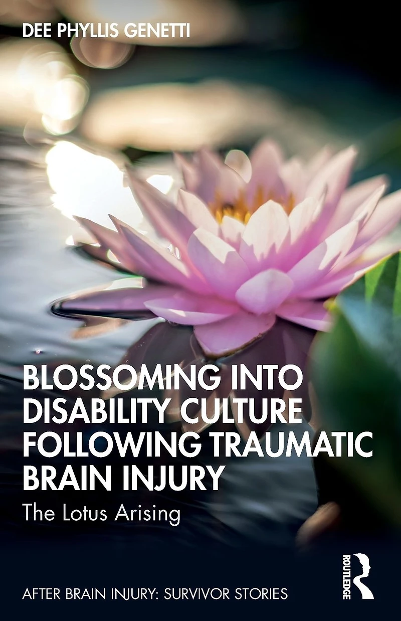 Blossoming Into Disability Culture Following Traumatic Brain Injury: The Lotus Arising
