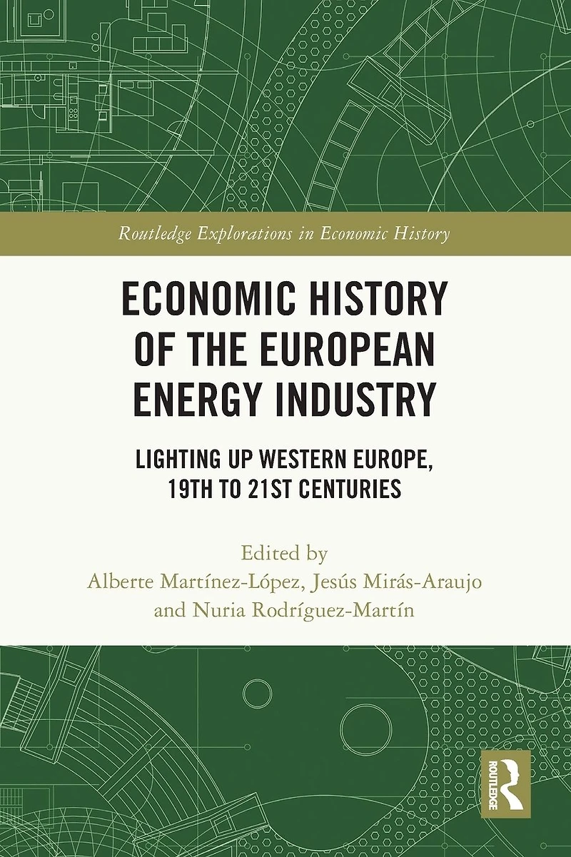 Economic History of the European Energy Industry: Lighting up Western Europe, 19th to 21st centuries