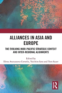 Alliances Asia and Europe: The Evolving Indo-Pacific Strategic Context Inter-Regional Alignments
