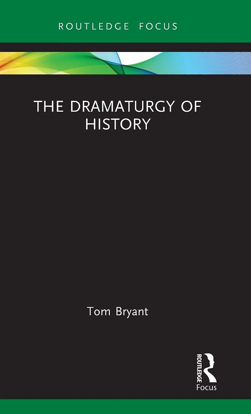 The Dramaturgy of History