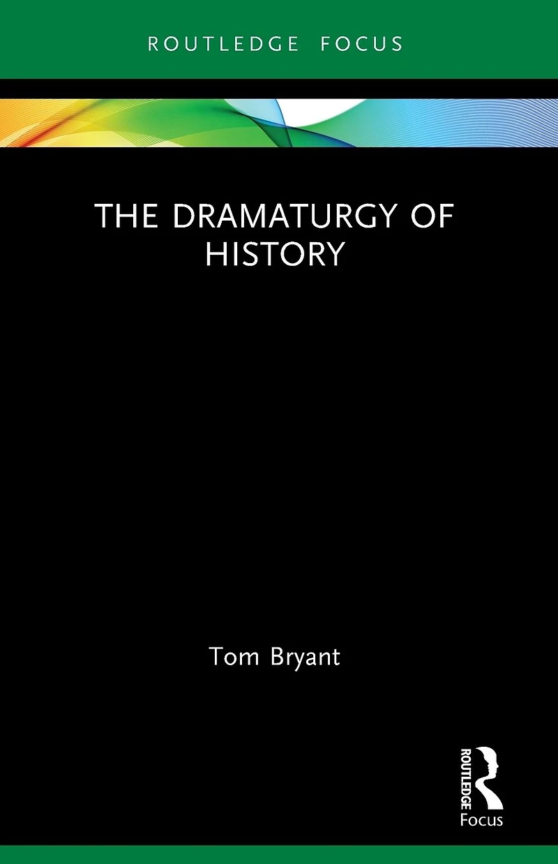 The Dramaturgy of History