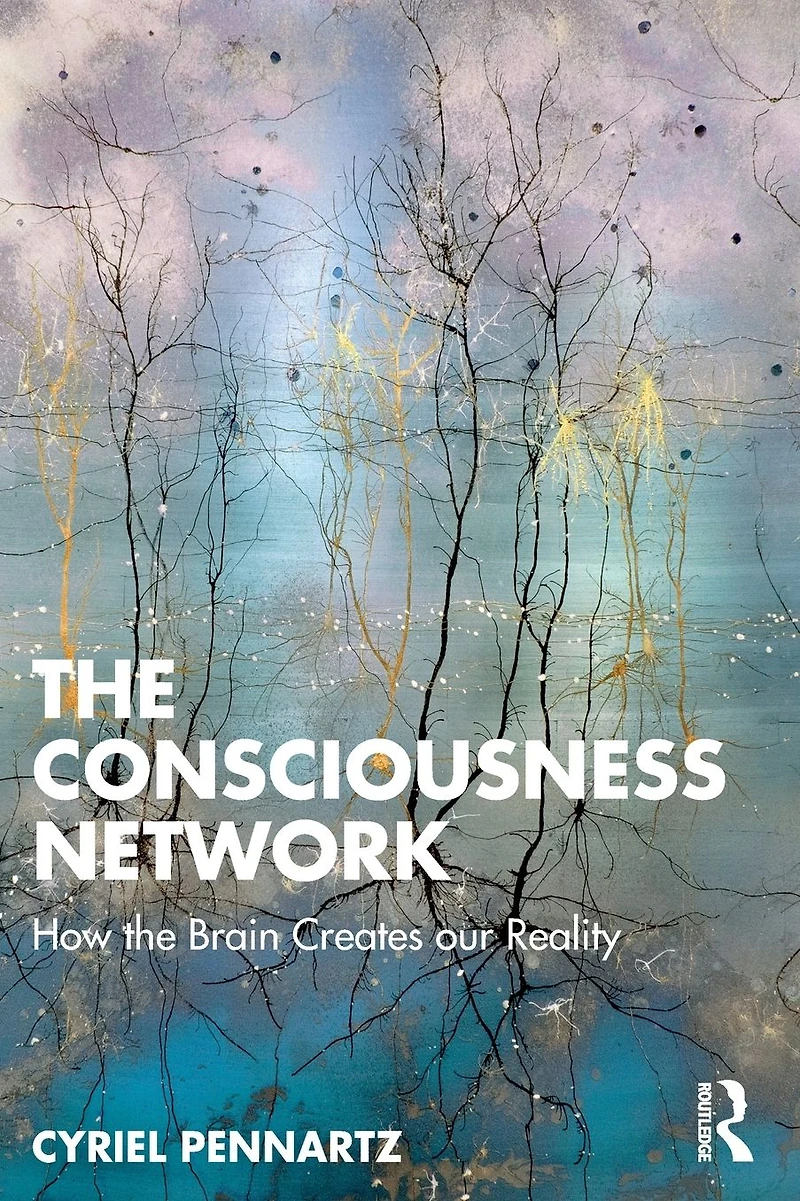 the Consciousness Network: How Brain Creates our Reality