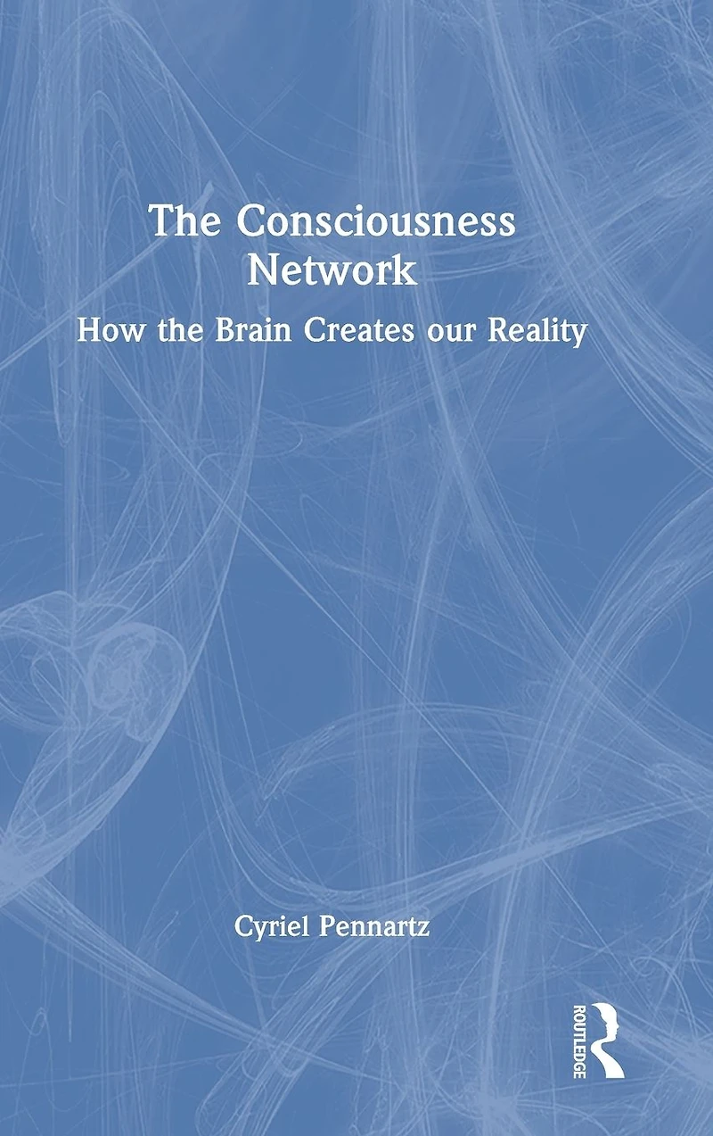 the Consciousness Network: How Brain Creates our Reality