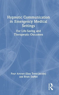 Hypnotic Communication Emergency Medical Settings: For Life-Saving and Therapeutic Outcomes