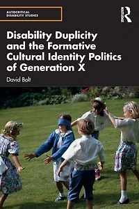 Disability Duplicity and the Formative Cultural Identity Politics of Generation X