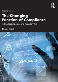 The Changing Function of Compliance: A Handbook to Managing Regulatory Risk