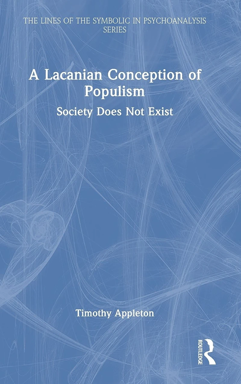 A Lacanian Conception of Populism: Society Does Not Exist