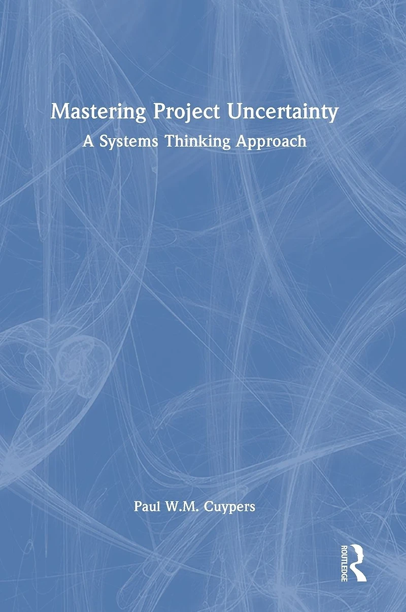 Mastering Project Uncertainty: A Systems Thinking Approach