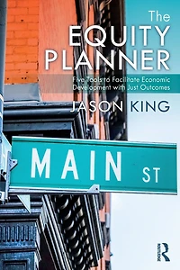 The Equity Planner: Five Tools to Facilitate Economic Development with Just Outcomes
