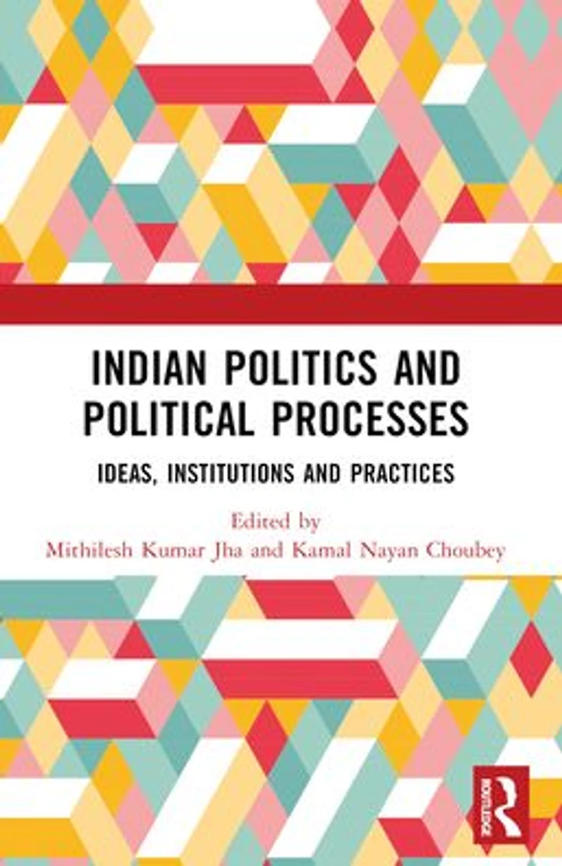 Indian Politics and Political Processes: Ideas, Institutions Practices