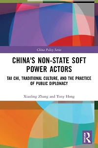 China's Non-State Soft Power Actors: Tai Chi, Traditional Culture, and the Practice of Public Diplomacy