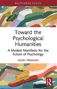 Toward the Psychological Humanities: A Modest Manifesto for Future of Psychology