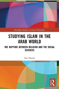 Studying Islam the Arab World: Rupture Between Religion and Social Sciences