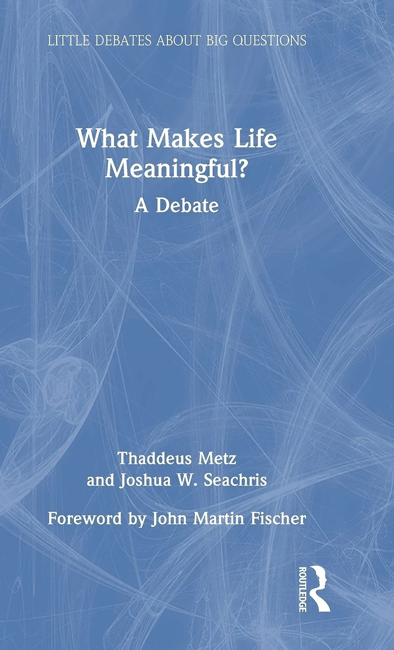 What Makes Life Meaningful?: A Debate