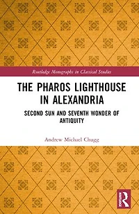 The Pharos Lighthouse Alexandria: Second Sun and Seventh Wonder of Antiquity