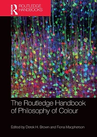 The Routledge Handbook of Philosophy Colour