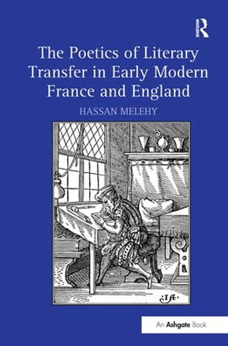 The Poetics of Literary Transfer Early Modern France and England