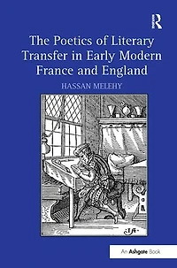 The Poetics of Literary Transfer Early Modern France and England