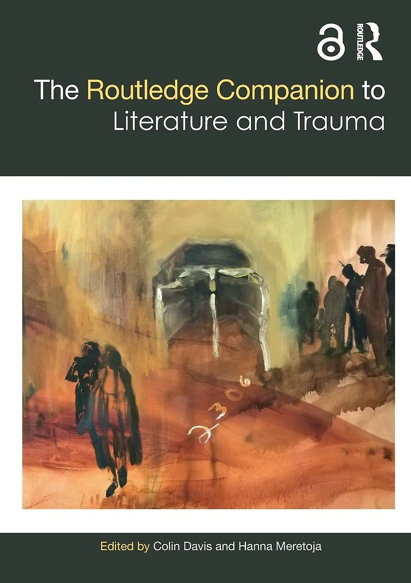 The Routledge Companion to Literature and Trauma