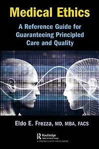 Medical Ethics: A Reference Guide for Guaranteeing Principled Care and Quality