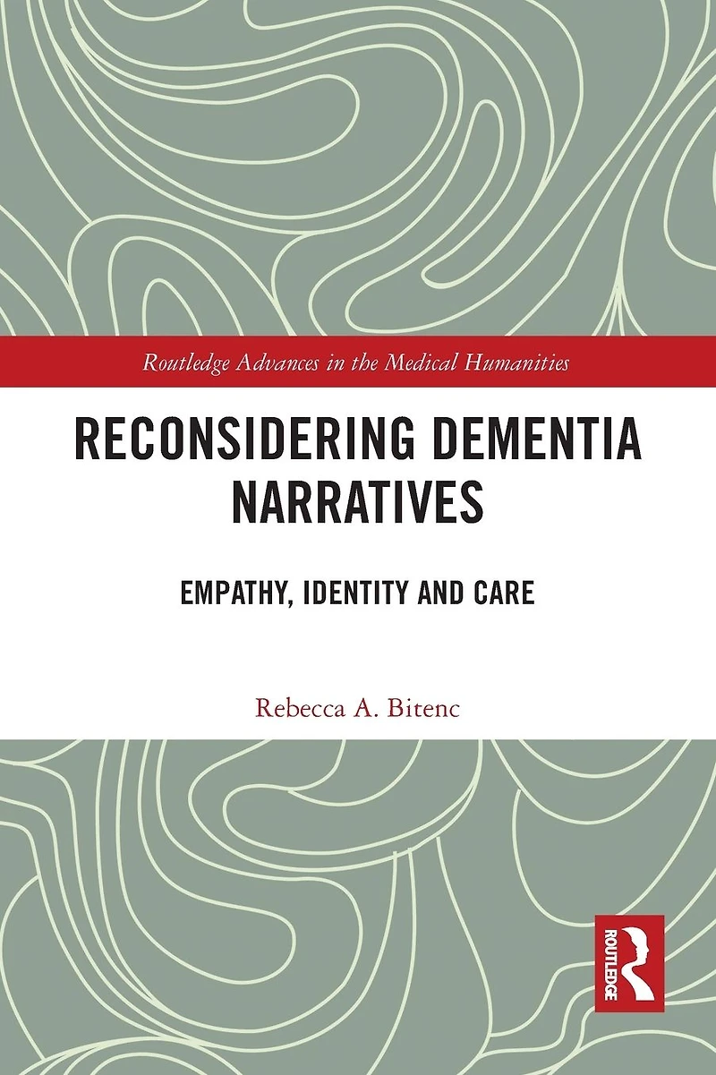 Reconsidering Dementia Narratives: Empathy, Identity and Care