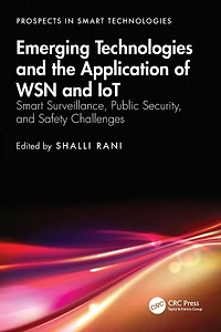 Emerging Technologies and the Application of WSN IoT: Smart Surveillance, Public Security, Safety Challenges
