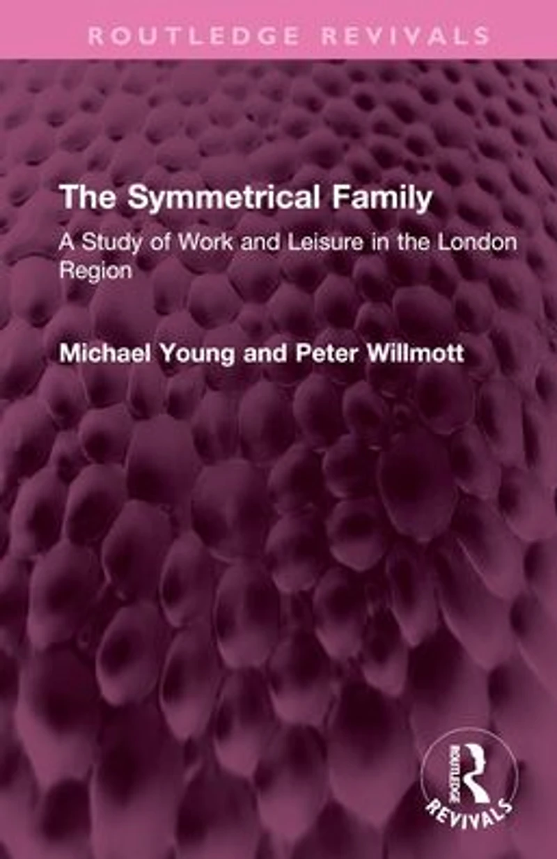 the Symmetrical Family: A Study of Work and Leisure London Region